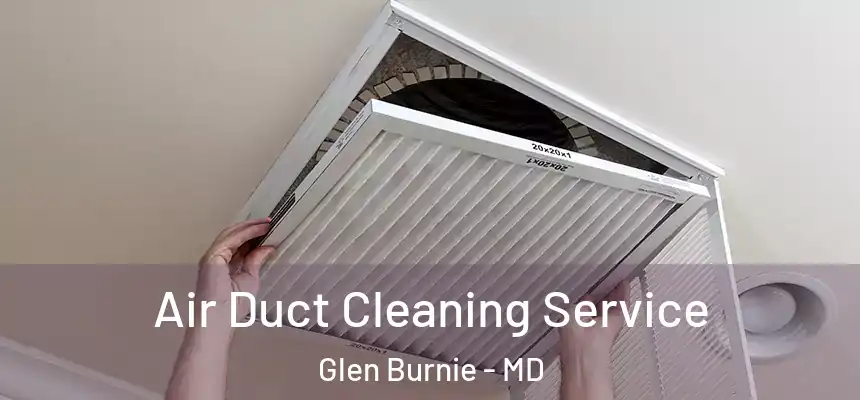  Air Duct Cleaning Service Glen Burnie - MD