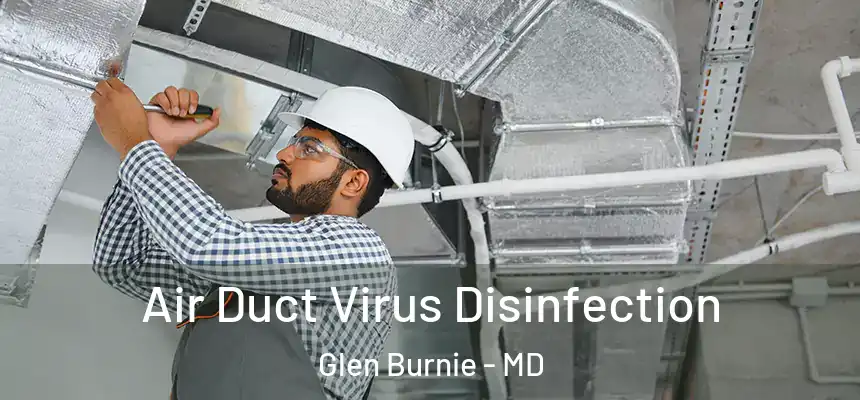  Air Duct Virus Disinfection Glen Burnie - MD