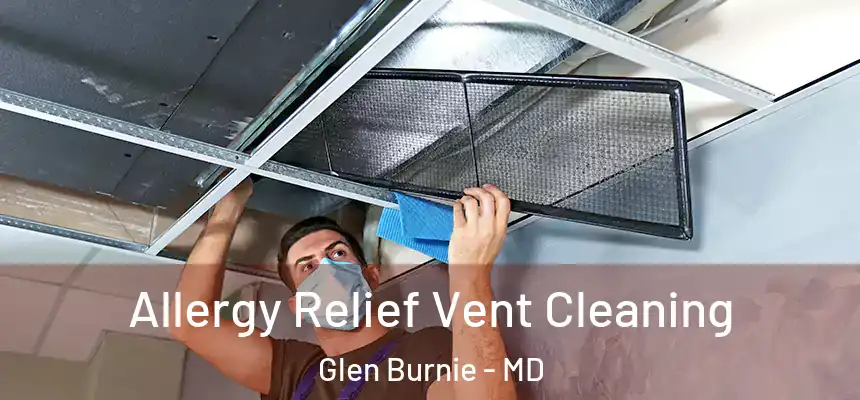  Allergy Relief Vent Cleaning Glen Burnie - MD