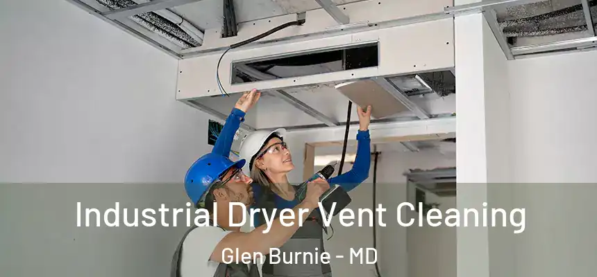  Industrial Dryer Vent Cleaning Glen Burnie - MD