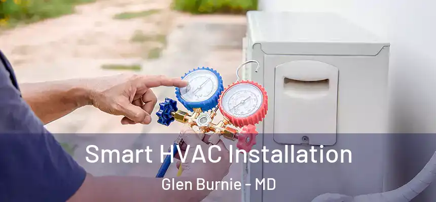  Smart HVAC Installation Glen Burnie - MD