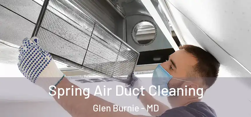  Spring Air Duct Cleaning Glen Burnie - MD