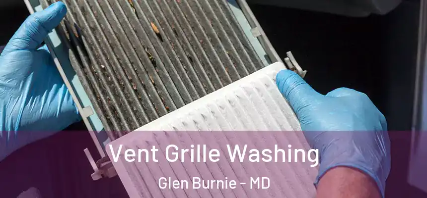  Vent Grille Washing Glen Burnie - MD
